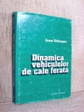 Dinamica vehiculelor de cale ferata (Tehnica, 1995) - Ioan Sebesan