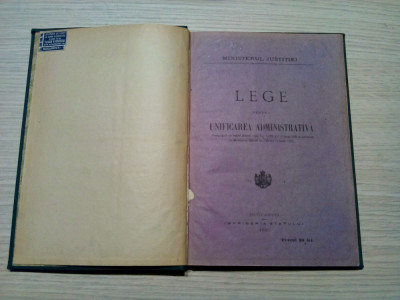 LEGE pentru UNIFICARE ADMINISTRATIVA - Ministerul Justitiei - 1925, 132 p foto