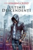 Cumpara ieftin Ultimii descendenti. O serie Assassin&#039;s creed/Matthew J. Kirby