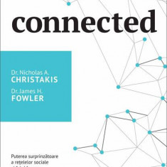 Connected - Paperback brosat - Nicholas A. Christakis, Dr. James H. Fowler - Curtea Veche