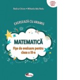 Exerseaza cu Aramis. Matematica. Fise de evaluare pentru clasa a III-a