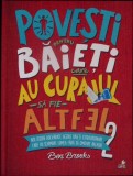 POVESTI PENTRU BAIETI CARE AU CURAJUL SA FIE ALTFEL VOL.2-BEN BROOKS-341131