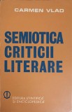 Semiotica Criticii Literare - Carmen Vlad, Editura Stiintifica 1982, Carte Beletristica, Biografii, Romana, 234 pagini