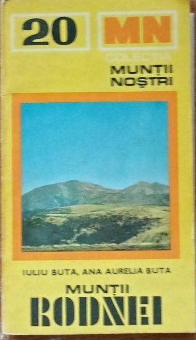 Muntii Rodnei cu harta Iuliu Buta Ana Aurelia Buta - Colectia Muntii nostri