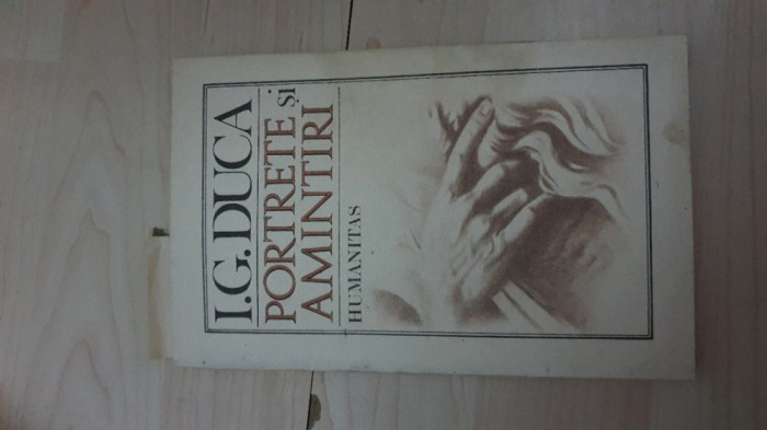 I. G. DUCA - PORTRETE SI AMINTIRI