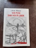 VOI FUGI DAR VOI FI LIBER - ARON BONCA
