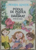 Podul de piatra s-a daramat - Maria Ionita/ il. Ofelia si Pompiliu Dumitrescu