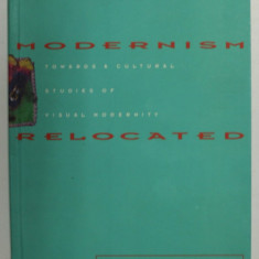 MODERNISM RELOATED - TOWARDS A CULTURAL STUDIES OF VISUAL MODERNITY by JOHN C. WELCHMAN , 1995
