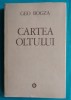 Geo Bogza &ndash; Cartea Oltului ( editie definitiva cartonata 1985 )