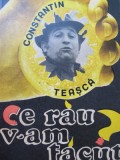 Ce rau v-am facut ? - Constantin Teasca