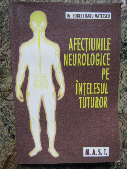 Afectiunile neurologice pe intelesul tuturor- Robert Radu Mateescu