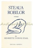 Cumpara ieftin Steaua Robilor - Henriette Yvonne Stahl, Editura Minerva, 1979, Roman, 230 pagini