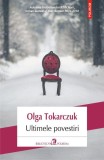 Ultimele povestiri - Paperback brosat - Olga Tokarczuk - Polirom