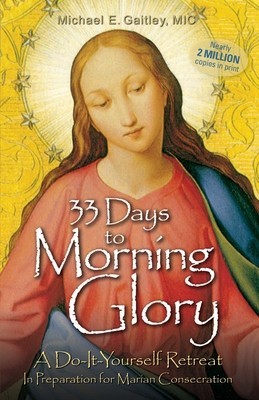 33 Days to Morning Glory: A Do-It- Yourself Retreat in Preparation for Marian Consecration foto