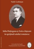 Cumpara ieftin Iuliu Hateganu si Astra clujeana/Vasile lechintan