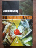 Filosofia lui Camil Petrescu- Anton Adamut