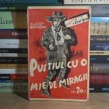 ALBERT BONNEAU - PUSTIUL CU O MIE DE MIRAGII ( COLECTIA COW-BOY ) , EDITIE INTERBELICA #