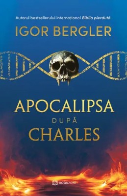 Apocalipsa Dupa Charles, Igor Bergler - Editura Bookzone foto