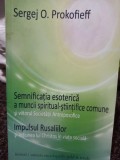 Sergej O. Prokofieff - Semnificatia esoterica / Impulsul Rusaliilor (Editia: 2011)