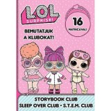 L.O.L. Surprise! - Bemutatjuk a Klubokat! - Mesek&ouml;nyv, Pizsiparti, T.T.T.M.