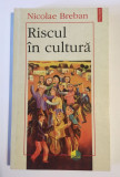 Nicolae BREBAN - Riscul in cultura (Polirom, 1997 - Ca noua!)
