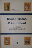 Iisus Hristos Mantuitorul in Lumina Sfintelor Evanghelii, Natalia Manoilescu Dinu, 2004 (Crestinism, Spiritualitate, Religie, Teologie, Ortodoxie)