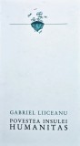 Povestea Insulei Humanitas de Gabriel Liiceanu, Editura Humanitas, 2020, 122 pagini, Brosata, 13x24 cm, Romana