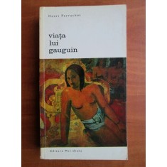 Henri Perruchot - Viata lui Gauguin