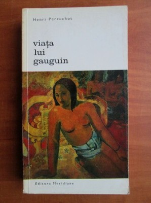 Henri Perruchot - Viata lui Gauguin foto