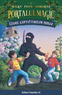 Codul Luptatorilor Ninja. Portalul Magic Nr. 5. Ed. 4, Mary Pope Osborne - Editura Paralela 45 foto