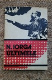 ULTIMELE -N.IORGA