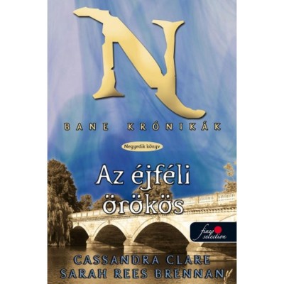 Bane kr&amp;oacute;nik&amp;aacute;k 4. - &amp;Eacute;jf&amp;eacute;li &amp;ouml;r&amp;ouml;k&amp;ouml;s - Kem&amp;eacute;nyt&amp;aacute;bla - Cassandra Clare foto