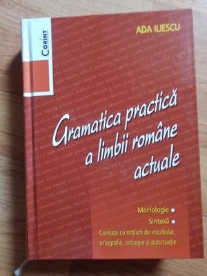 Gramatica practica a limbii romane actuale- Ada Iliescu foto