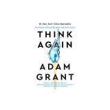 Think Again: The Power of Knowing What You Don&#039;t Know