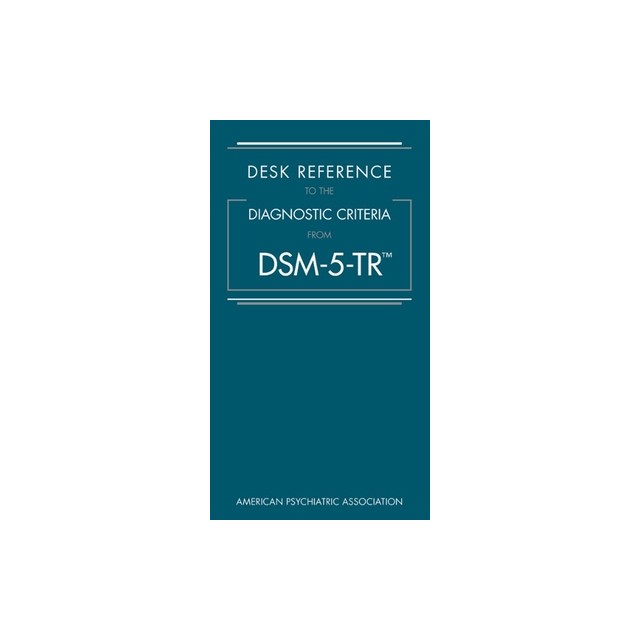 Desk Reference to the Diagnostic Criteria from Dsm-5-Tr(tm)