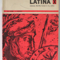 LIMBA LATINA , MANUAL PENTRU CLASA A XI -A LICEU de N.I. BARBU si T. VASILESCU , 1967 , PREZINTA DESENE SI INSEMNARI *