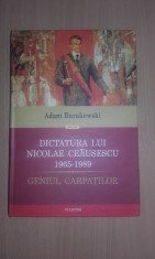 Adam Burakowski - Dictatura lui Nicolae Ceausescu. Geniul Carpatilor foto