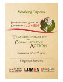 Working Papers Volume - LUMEN International Scientific Conference Transdisciplinarity and Communicative Action, TCA 2014, 21-22 noiembrie 2014, Targov