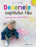 Cumpara ieftin Desenele copilului tau. Interpretari psihologice, Evi Crotti