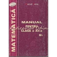 Matematica. Manual Pentru Clasa a XII-a. M1 - Marcel Tena