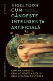 Ghid Cum G&acirc;ndeşte Inteligenţa Artificială - Paperback Brosat - Tehnologie Revolutionara - Humanitas