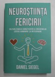 NEUROSTIINTA FERICIRII - DEZVOLTAREA CONSTIENTA A CREIERULUI CATRE ARMONIE SI INTEGRARE de DANIEL SIEGEL , 2021