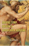 Despre timp, destin si libertatea alegerii - Ivo Ivanovici