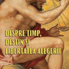 Despre timp, destin si libertatea alegerii - Ivo Ivanovici