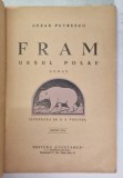 FRAM URSUL POLAR , CEZAR PETRESCU, ILUSTRATII DE N. N. TONITZA , EDITIA A III-A
