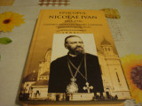 Episcopul Nicolae Ivan 1855 - 1936 - studii si documente - 2015, Alta editura