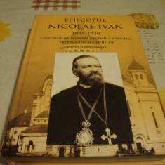 Episcopul Nicolae Ivan 1855 - 1936 - studii si documente - 2015