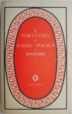 Iubire Magica (Povestiri) - V. Voiculescu - Beletristica, Literatura Romana, Stare Buna/Foarte Buna