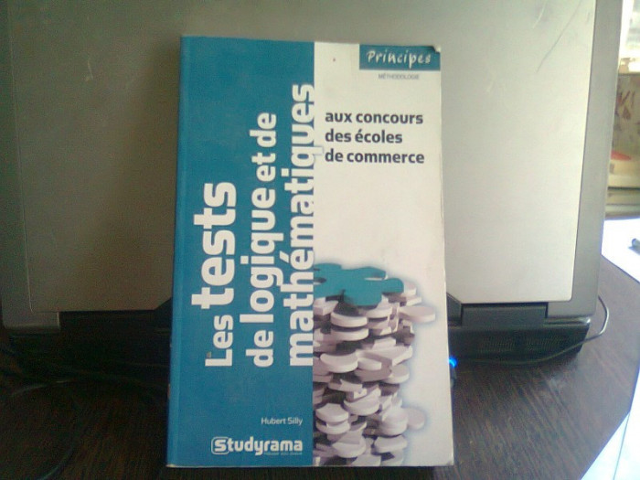 LES TEST DE LOGIQUE ET DE MATHEMATIQUE - HUBERT SILLY (TESTE DE LOGICA SI DE MATEMATICA)