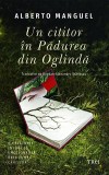 Cumpara ieftin Un cititor &icirc;n Pădurea din Oglindă - Alberto Manguel